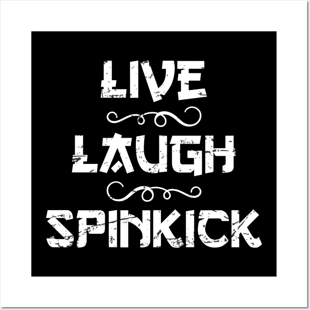 Live Laugh Spinkick Funny Sayings Wall Art by Salsa Graphics